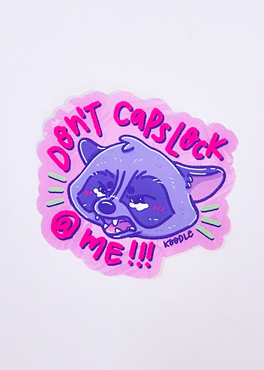 Don't Yell At Me/Don't Caps Lock At Me Crybaby Sensitive Raccoon Sticker - Koodle