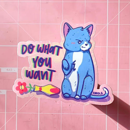 Do What You Want - Sassy Positivity Cute Fluffy Cat Words of Affirmation Sticker - Koodle