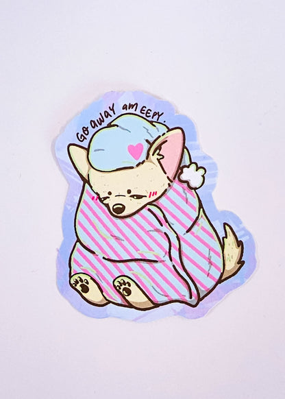 Pastel Sleepy Cute and Cozy Chihuahua Sticker "Go Away Am Eepy" - Koodle